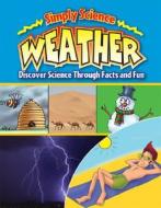 Weather: Discover Science Through Facts and Fun di Felicia Law, Steve Way edito da Gareth Stevens Publishing