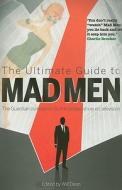 The Ultimate Guide To Mad Men edito da Guardian Books