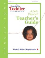 The Comprehensive Toddler Curriculum: A Self-Directed Teacher's Guide di Kay Albrecht, Linda Miller edito da GRYPHON HOUSE