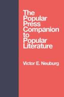 Popular Press Companion: To Popular Literature di Victor E. Neuburg edito da UNIV OF WISCONSIN PR