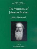 The Variations of Johannes Brahms di Julian Littlewood edito da Plumbago Books