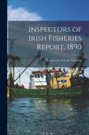 Inspectors of Irish Fisheries Report, 1890 edito da LIGHTNING SOURCE INC