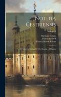 Notitia Cestriensis: Or Historical Notices Of The Diocese Of Chester; Volume 2 di Chetham Society, Francis Gastrell edito da LEGARE STREET PR