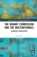 The Brandt Commission And The Multinationals di Bo Strath edito da Taylor & Francis Ltd