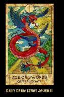 Daily Draw Tarot Journal, Ace of Swords Quetzalcoatl: One Card Draw Tarot Notebook to Record Your Daily Readings and Bec di Tarot Pocket Books edito da INDEPENDENTLY PUBLISHED