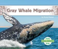 Gray Whale Migration di Grace Hansen edito da ABDO KIDS