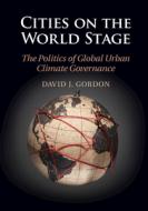 Cities On The World Stage di David J. Gordon edito da Cambridge University Press