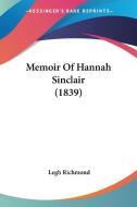 Memoir of Hannah Sinclair (1839) di Legh Richmond edito da Kessinger Publishing