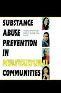 Substance Abuse Prevention in Multicultural Communities di Jeanette Valentine, Judith Dejong edito da ROUTLEDGE
