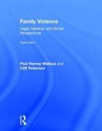 Family Violence di Cliff Roberson, Paul Harvey Wallace edito da Taylor & Francis Ltd