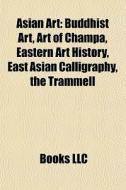 Asian Art: Buddhist Art, Art Of Champa, di Books Llc edito da Books LLC, Wiki Series
