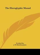 The Hieroglyphic Monad di John Dee, J. W. Hamilton-Jones, Dr John Dee edito da Kessinger Publishing