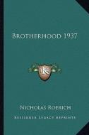 Brotherhood 1937 di Nicholas Roerich edito da Kessinger Publishing