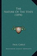 The Nature of the State (1894) di Paul Carus edito da Kessinger Publishing