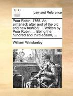 Poor Robin. 1765. An Almanack After And Of The Old And New Fashion; ... Written By Poor Robin, ... Being The Hundred And Third Edition, di William Winstanley edito da Gale Ecco, Print Editions
