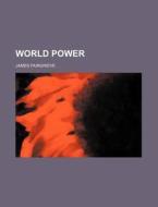 World Power di James Fairgrieve edito da Rarebooksclub.com