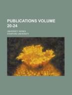 Publications; University Series Volume 20-24 di Stanford University edito da Rarebooksclub.com