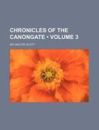 Chronicles Of The Canongate (volume 3) di Walter Scott edito da General Books Llc