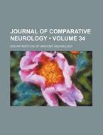 Journal Of Comparative Neurology (volume 34) di Wistar Institute of Anatomy and Biology edito da General Books Llc