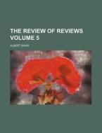 The Review of Reviews Volume 5 di Albert Shaw edito da Rarebooksclub.com