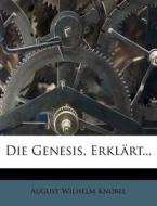 Die Genesis, Erklärt... di August Wilhelm Knobel edito da Nabu Press