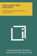 Education for Maturity: An Empirical Essay on Adult Group Study di Walker John Powell edito da Literary Licensing, LLC