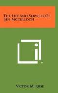 The Life and Services of Ben McCulloch di Victor M. Rose edito da Literary Licensing, LLC