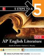 5 Steps To A 5: Ap English Literature 2018 di Estelle M. Rankin edito da Mcgraw-hill Education