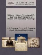 Williams V. State Of Louisiana U.s. Supreme Court Transcript Of Record With Supporting Pleadings di Additional Contributors edito da Gale Ecco, U.s. Supreme Court Records