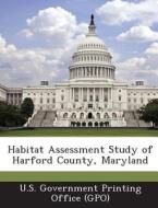 Habitat Assessment Study Of Harford County, Maryland edito da Bibliogov