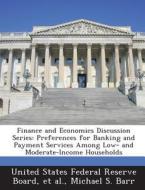 Finance And Economics Discussion Series di Professor Michael S Barr edito da Bibliogov