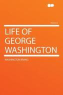 Life of George Washington Volume 2 di Washington Irving edito da HardPress Publishing