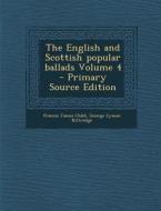 The English and Scottish Popular Ballads Volume 4 di Francis James Child, George Lyman Kittredge edito da Nabu Press