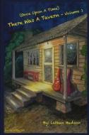 Once Upon a Time ... There Was a Tavern Volume 1 di Lathan Hudson edito da Lulu.com