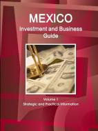 Mexico Investment and Business Guide Volume 1 Strategic and Practical Information di Inc. Ibp edito da Lulu.com