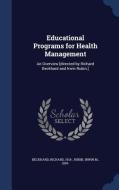 Educational Programs For Health Management di Richard Beckhard, Irwin M Rubin edito da Sagwan Press