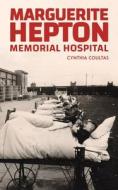 Marguerite Hepton Memorial Hospital di Cynthia Coultas edito da Austin Macauley Publishers