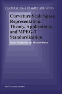 Curvature Scale Space Representation: Theory, Applications, and MPEG-7 Standardization di F. Mokhtarian, M. Bober edito da Springer-Verlag GmbH