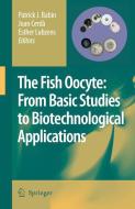 The Fish Oocyte: From Basic Studies to Biotechnological Applications edito da SPRINGER NATURE