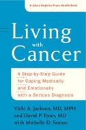 Living with Cancer di Vicki A. Jackson, David P. Ryan, Michelle D. Seaton edito da J. Hopkins Uni. Press