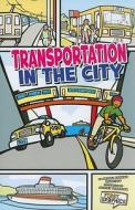 Transportation in the City di Amanda Doering Tourville edito da FIRST FACTS
