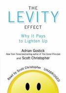 The Levity Effect: Why It Pays to Lighten Up di Adrian Robert Gostick, Scott Christopher edito da Blackstone Audiobooks