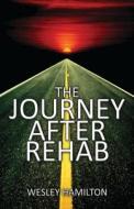 The Journey After Rehab di Wesley Hamilton edito da Publishamerica