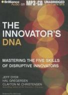 The Innovator's DNA: Mastering the Five Skills of Disruptive Innovators di Jeff Dyer, Hal Gregersen, Clayton M. Christensen edito da Brilliance Corporation
