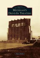 Michigan's Drive-In Theaters di Harry Skrdla edito da ARCADIA PUB (SC)