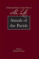 Annals Of The Parish di John Galt edito da Edinburgh University Press