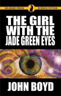 The Girl with the Jade Green Eyes di John Boyd edito da Wildside Press