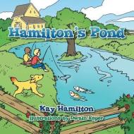 Hamilton's Pond di Kay Hamilton edito da AuthorHouse