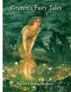 Grimm's Fairy Tales di Jacob Ludwig Carl Grimm, Wilhelm Grimm edito da Createspace