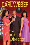 The Choir Director di Carl Weber edito da Kensington Publishing